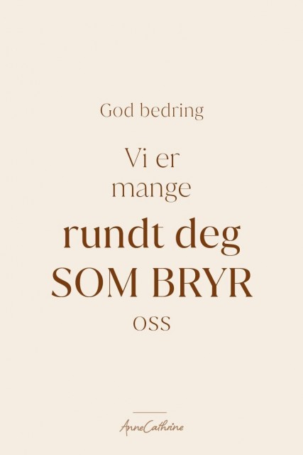 102762 God bedring vi er mange rundt deg som bryr oss